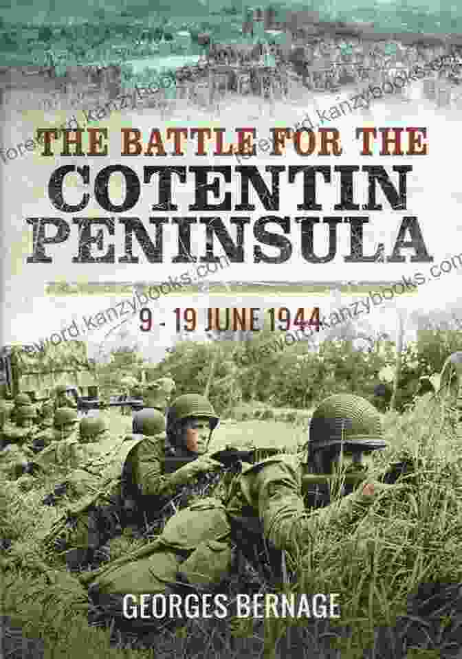 A Fierce Battle Scene From The Battle For Cotentin Peninsula, Capturing The Intensity And Ferocity Of The Conflict. The Battle For Cotentin Peninsula: 9 19 June 1944