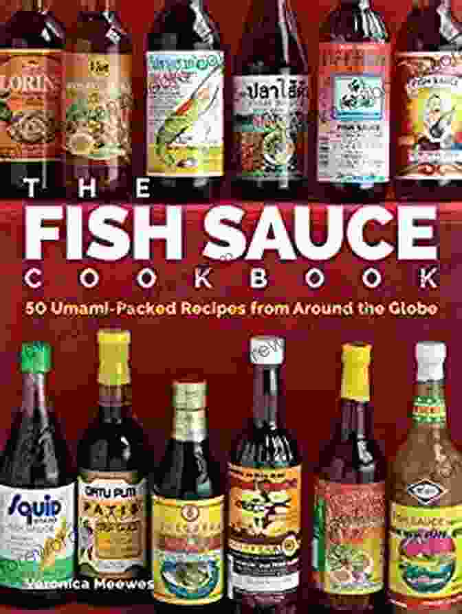 American Umami Innovations The Fish Sauce Cookbook: 50 Umami Packed Recipes From Around The Globe