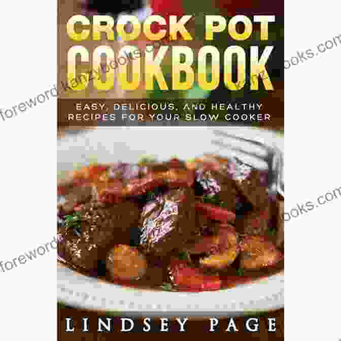 Crock Pot Recipes Cookbook Cover Featuring An Appetizing Slow Cooker Dish Crock Pot Recipes Cookbook: 250 Healthy And Easy Ideas For Everyday Crock Pot Cooking (Slow Cooker Cookbook)