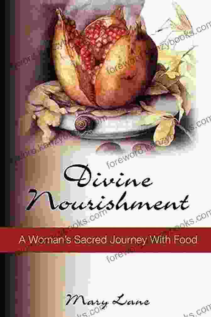 Divine Nourishment Woman Sacred Journey With Food Book Cover Divine Nourishment A Woman S Sacred Journey With Food