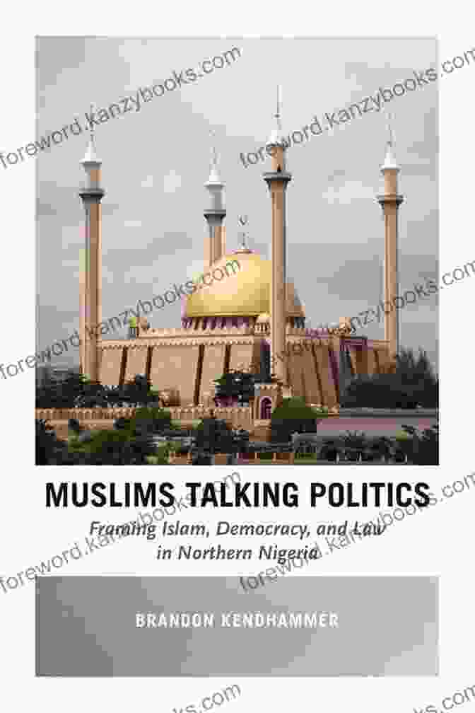 Framing Islam, Democracy And Law In Northern Nigeria Book Cover Muslims Talking Politics: Framing Islam Democracy And Law In Northern Nigeria