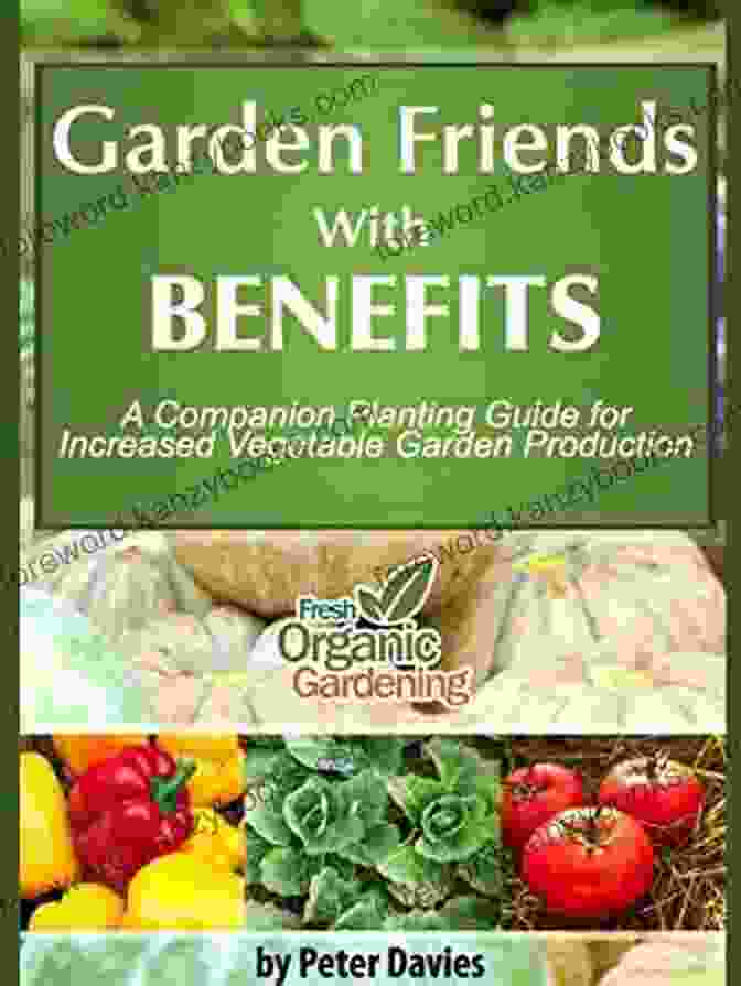 Garden Friends With Benefits Book Cover Garden Friends With Benefits: A Companion Planting Guide For Increased Vegetable Garden Production