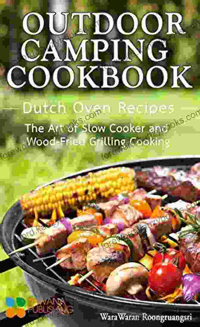 Open Copy Of Outdoor Camping Cookbook: Dutch Oven Recipes The Art Of Slow Cooker And Wood Fried Grilling Cooking