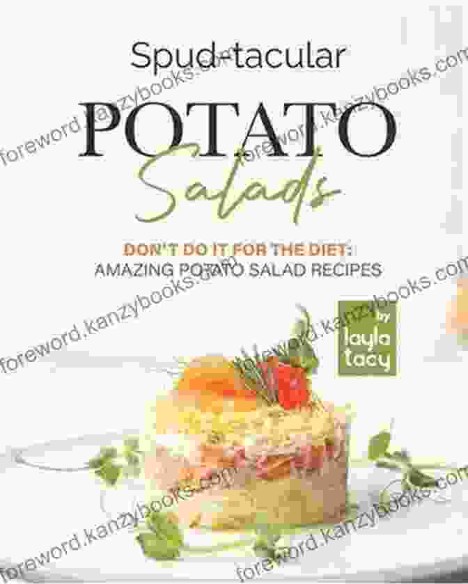 Spud Tacular Potato Salads Cover Featuring A Vibrant Display Of Potato Salads With Various Toppings And Ingredients Spud Tacular Potato Salads: Don T Do It For The Diet: Amazing Potato Salads