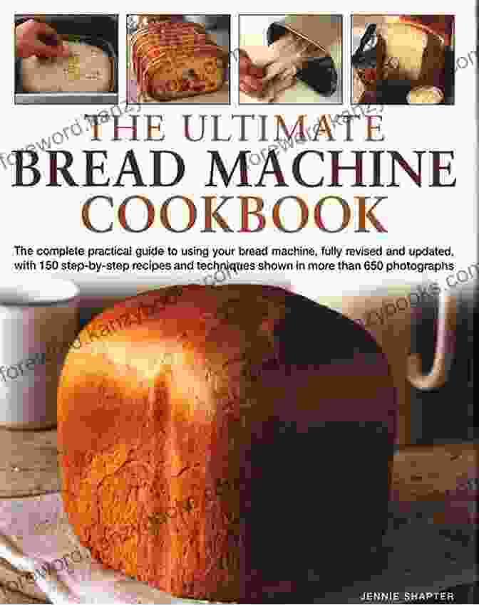 The Bread Machine Cookbook Cover Featuring A Variety Of Freshly Baked Breads. The Bread Machine Cookbook: 200 Recipes To Make All Types Of Bread With Any Machine And Bake Like Your Favorite Bakery Whether You Are A Beginner Or A Pro