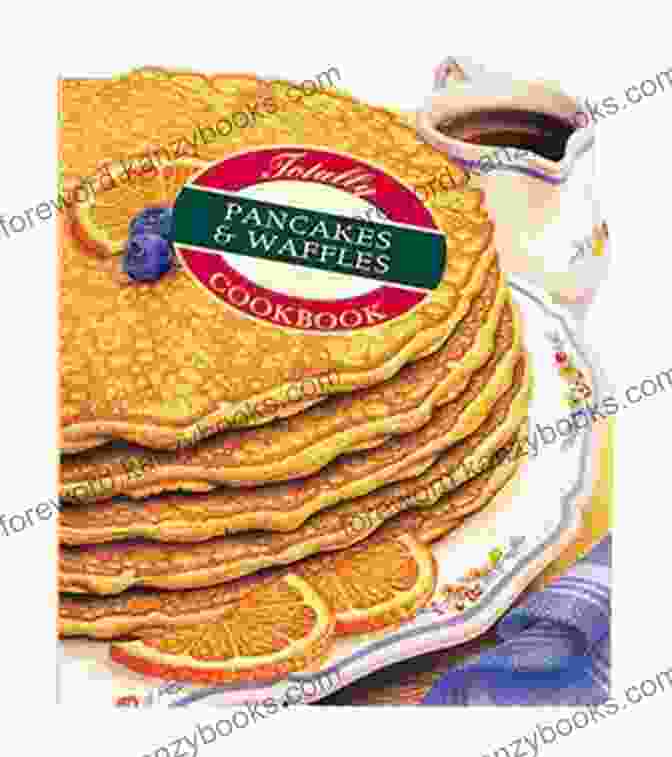 Totally Pancakes And Waffles Cookbook Cover Totally Pancakes And Waffles Cookbook (Totally Cookbooks Series)