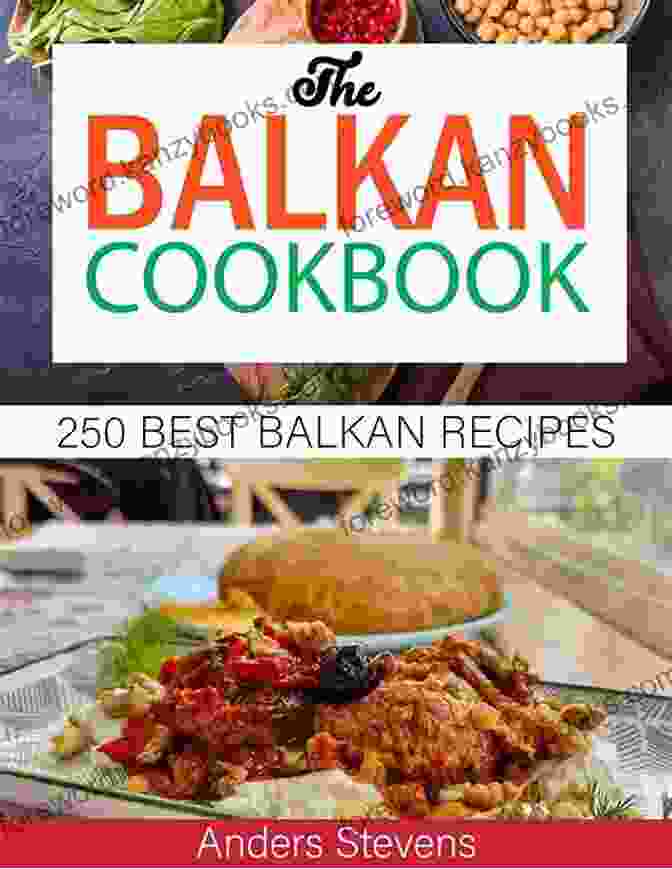 World Kitchen The Balkans Cookbook World Kitchen The Balkans: The Traditional Food Of Romania