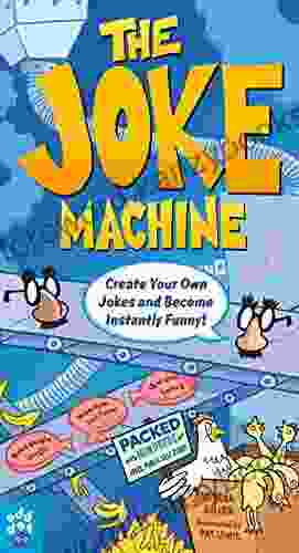 The Joke Machine: 588 Jokes For Kids Plus Learn To Create Millions Of Your Own