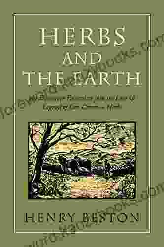 Herbs And The Earth: An Evocative Excursion Into The Lore Legend Of Our Common Herbs