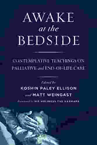 Awake At The Bedside: Contemplative Teachings On Palliative And End Of Life Care