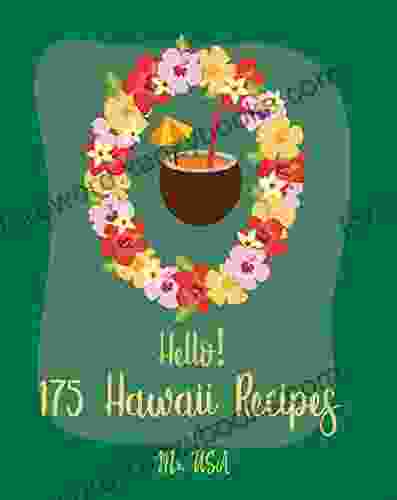 Hello 175 Hawaii Recipes: Best Hawaii Cookbook Ever For Beginners Poke Cookbook Poke Cake Cookbook Poke Recipe Poke Cake Recipes Pineapple Cookbook Hawaii Recipe Book 1