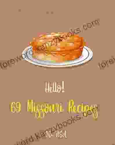 Hello 69 Missouri Recipes: Best Missouri Cookbook Ever For Beginners Peach Pie Recipe Southern Pie Cookbook Sweet Potato Pie Cookbook Pie Crust Recipes Kansas City BBQ Cookbook 1