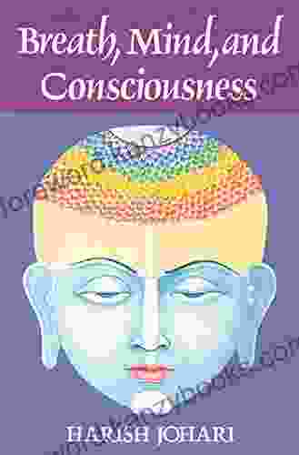 Breath Mind And Consciousness Harish Johari