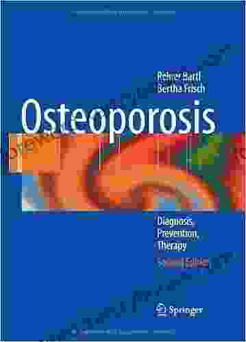 Osteoporosis: Diagnosis Prevention Therapy Samantha Harvey