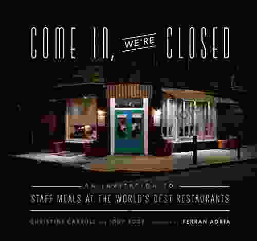 Come In We Re Closed: An Invitation To Staff Meals At The World S Best Restaurants