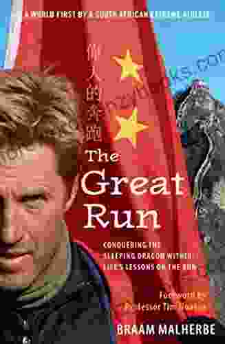 The Great Run: Conquering The Sleeping Dragon Within: Life S Lessons On The Run