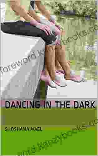 Dancing In The Dark: A Novel