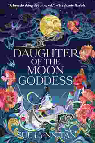 Daughter Of The Moon Goddess: A Novel (Celestial Kingdom 1)