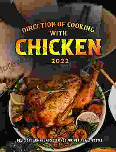 Direction Of Cooking With Chicken 2024: Delicious And Balanced Dishes For Healthy Lifestyle