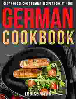 German Cookbook: Easy And Delicious German Recipes Cook At Home