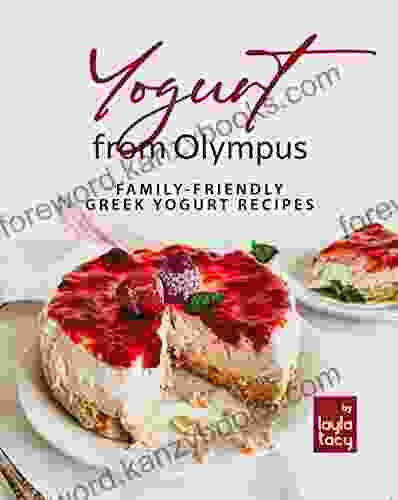 Yogurt From Olympus: Family Friendly Greek Yogurt Recipes