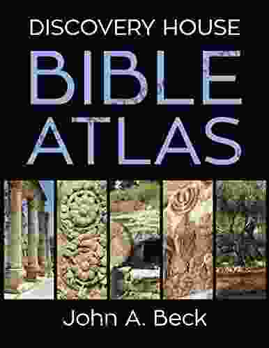 Discovery House Bible Atlas John A Beck