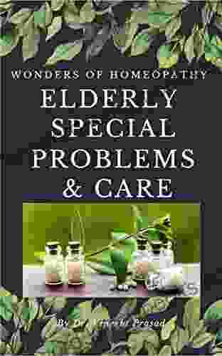 ELDERLY Special Problems Care: Healing With Homeopathy