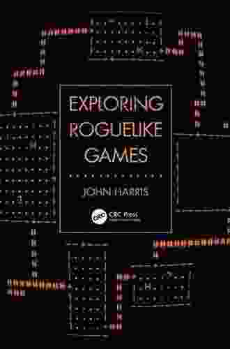 Exploring Roguelike Games John Harris