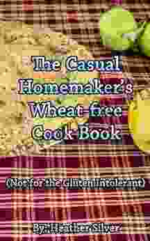 The Casual Homemaker S Wheat Free Cookbook