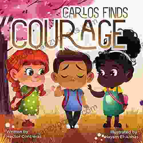 Carlos Finds Courage : Teaching Kids Bullying Is Not Kind