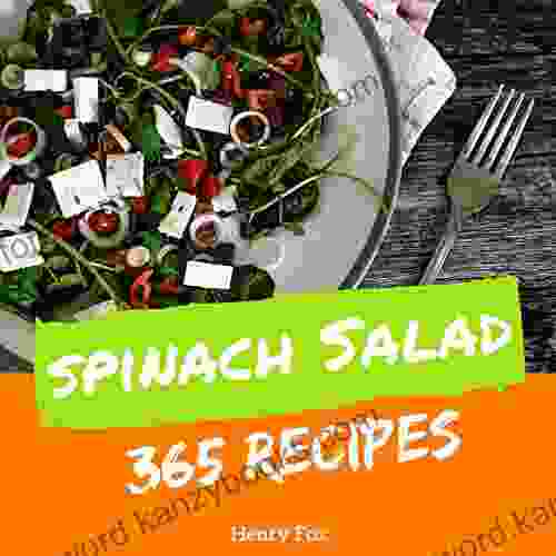 Spinach Salads 365: Enjoy 365 Days With Amazing Spinach Salad Recipes In Your Own Spinach Salad Cookbook (simple Salad Cookbook Green Salad Recipes Green Salad Cookbook Vegan Salad) 1