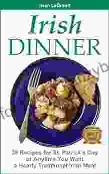 IRISH DINNER 38 Recipes For St Patrick S Day Or Whenever You Want A Hearty Traditional Irish Meal