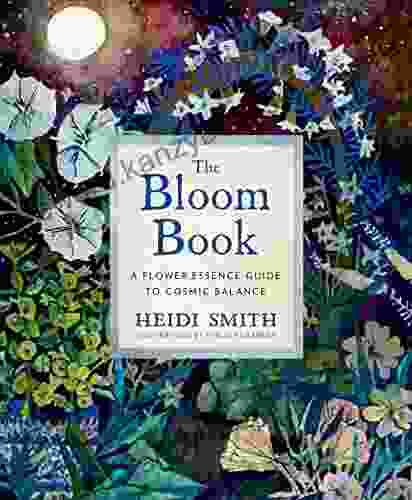 The Bloom Book: A Flower Essence Guide to Cosmic Balance