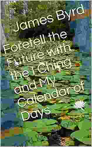 Foretell The Future With The I Ching And My Calendar Of Days