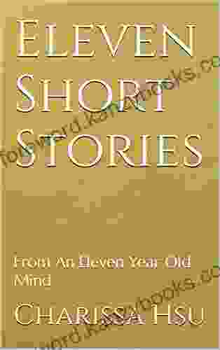 Eleven Short Stories : From An Eleven Year Old Mind