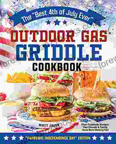 The Best 4th Of July Ever Outdoor Gas Griddle Cookbook