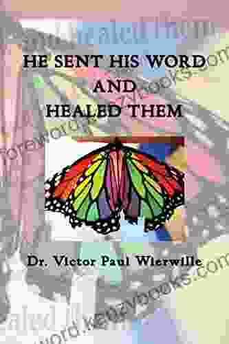 He Sent His Word And Healed Them