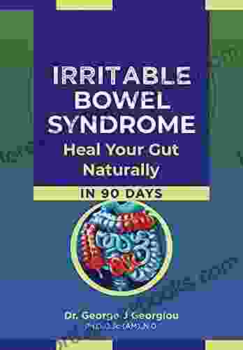 Irritable Bowel Syndrome: Heal Your Gut Naturally in 90 Days