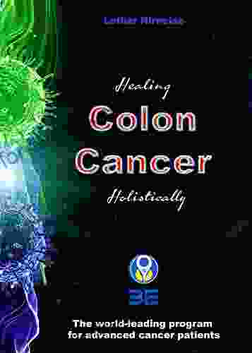 Healing Colon Cancer Holistically: The World Leading Program For Advanced Cancer Patients