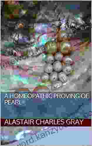 A Homeopathic Proving of Pearl (Experience of Medicine 13)