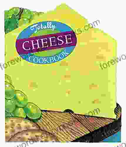 Totally Cheese Cookbook (Totally Cookbooks Series)