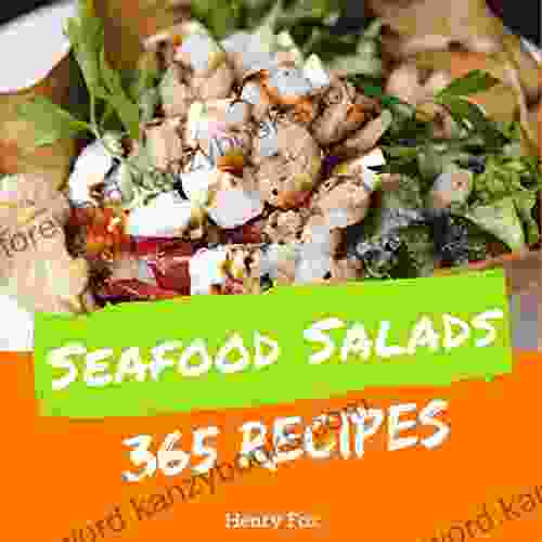 Seafood Salads 365: Enjoy 365 Days With Amazing Seafood Salad Recipes In Your Own Seafood Salad Cookbook Tuna Recipes Crab Cookbook Healthy Seafood Cookbook Mexican Seafood Cookbook 1