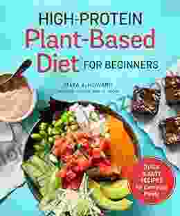 High Protein Plant Based Diet For Beginners: Quick And Easy Recipes For Everyday Meals