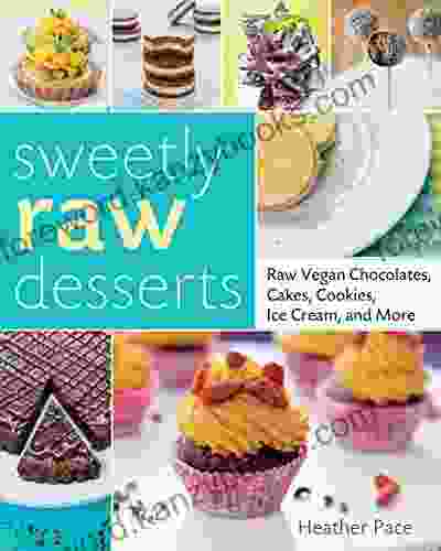 Sweetly Raw Desserts: Raw Vegan Chocolates Cakes Cookies Ice Cream And More