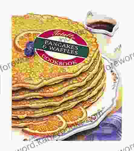 Totally Pancakes and Waffles Cookbook (Totally Cookbooks Series)