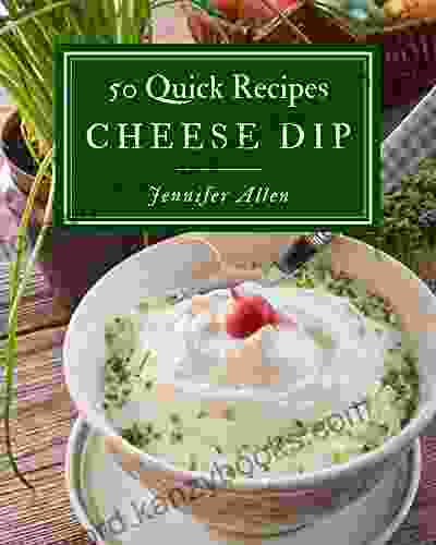 50 Quick Cheese Dip Recipes: Keep Calm and Try Quick Cheese Dip Cookbook