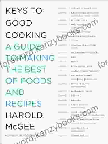 Keys To Good Cooking: A Guide To Making The Best Of Foods And Recipes