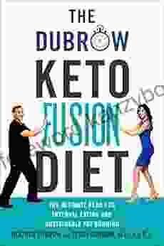 The Dubrow Keto Fusion Diet: The Ultimate Plan For Interval Eating And Sustainable Fat Burning