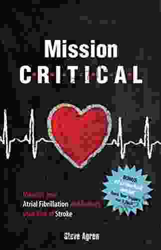 Mission Critical: Manage Your Atrial Fibrillaiton And Reduce Your Risk Of Stroke