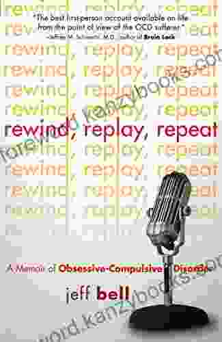 Rewind Replay Repeat: A Memoir Of Obsessive Compulsive Disorder